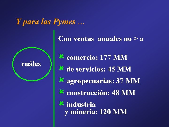 Y para las Pymes … Con ventas anuales no > a cuáles û comercio:
