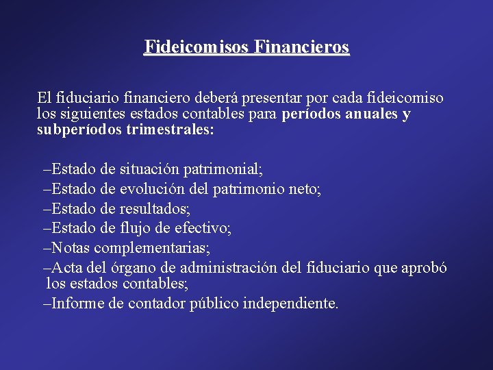 Fideicomisos Financieros El fiduciario financiero deberá presentar por cada fideicomiso los siguientes estados contables