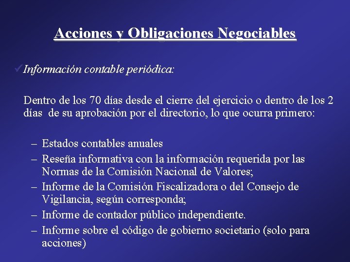 Acciones y Obligaciones Negociables üInformación contable periódica: Dentro de los 70 días desde el