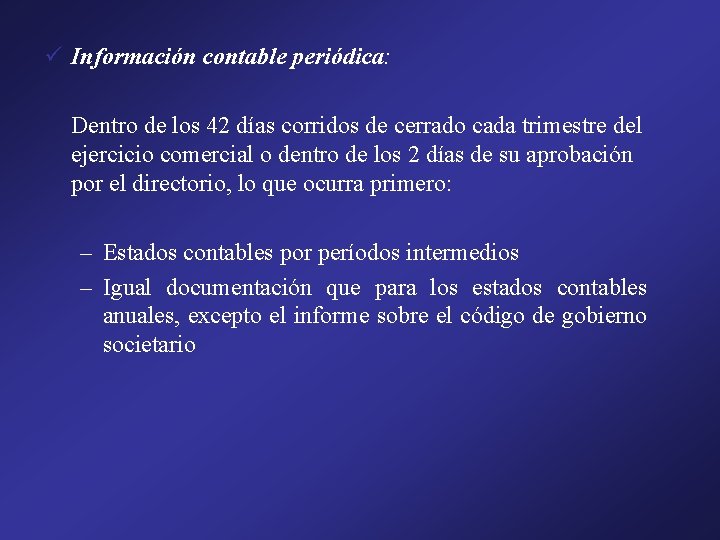 ü Información contable periódica: Dentro de los 42 días corridos de cerrado cada trimestre