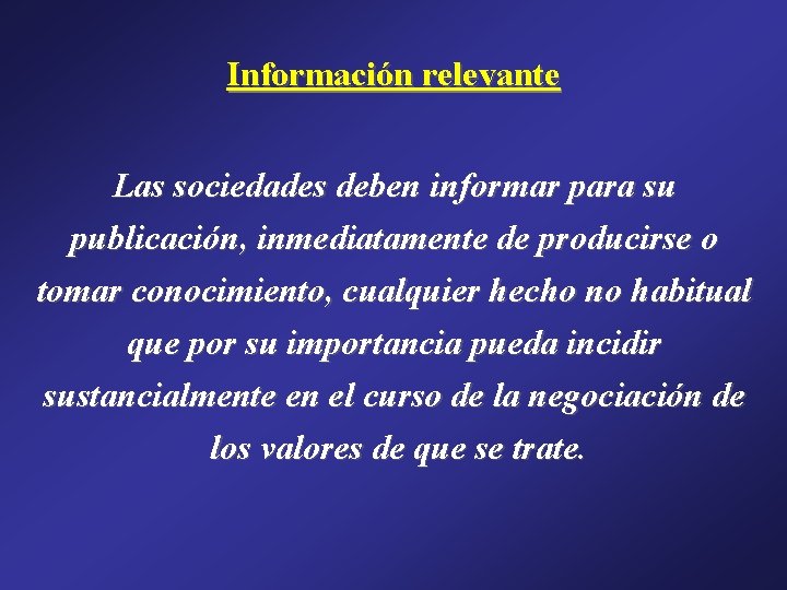 Información relevante Las sociedades deben informar para su publicación, inmediatamente de producirse o tomar