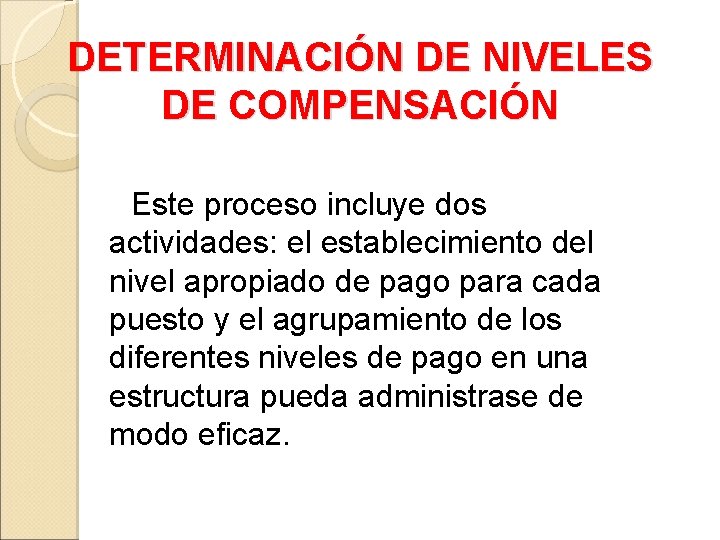 DETERMINACIÓN DE NIVELES DE COMPENSACIÓN Este proceso incluye dos actividades: el establecimiento del nivel