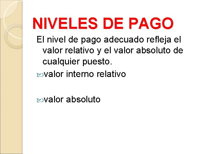 NIVELES DE PAGO El nivel de pago adecuado refleja el valor relativo y el