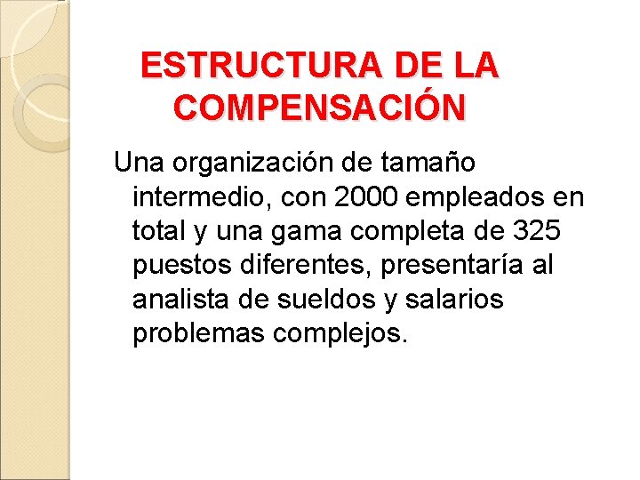 ESTRUCTURA DE LA COMPENSACIÓN Una organización de tamaño intermedio, con 2000 empleados en total