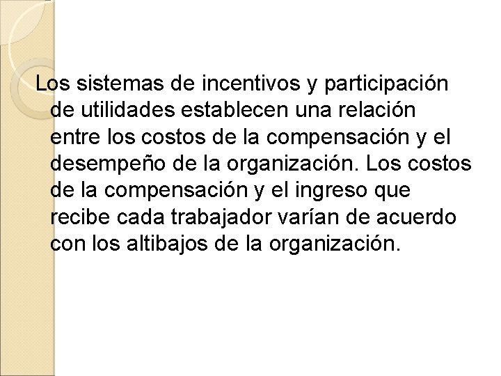  Los sistemas de incentivos y participación de utilidades establecen una relación entre los