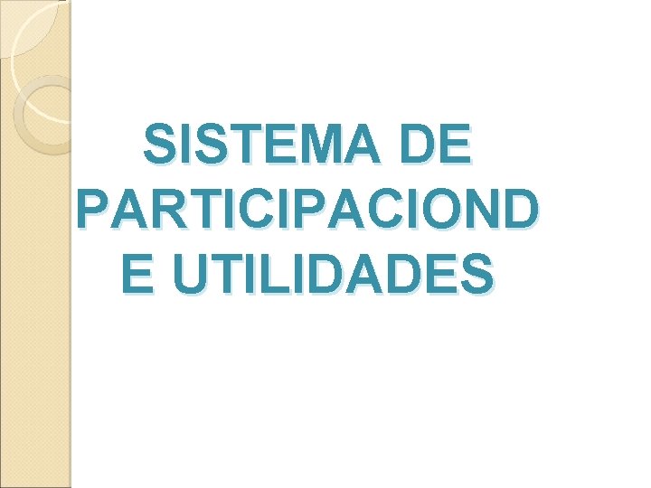 SISTEMA DE PARTICIPACIOND E UTILIDADES 