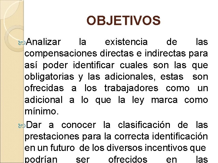 OBJETIVOS Analizar la existencia de las compensaciones directas e indirectas para así poder identificar