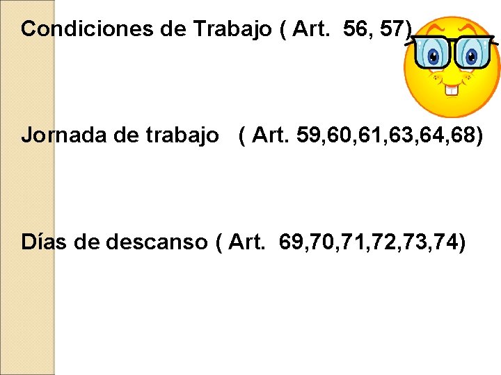 Condiciones de Trabajo ( Art. 56, 57) Jornada de trabajo ( Art. 59, 60,