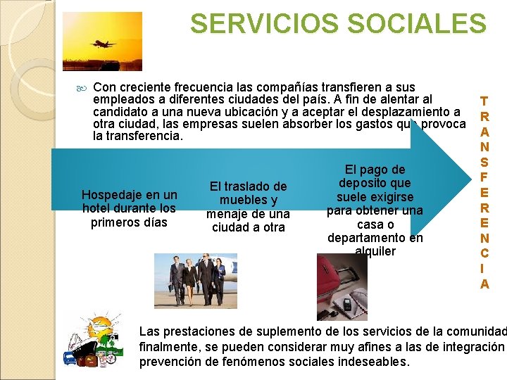 SERVICIOS SOCIALES Con creciente frecuencia las compañías transfieren a sus empleados a diferentes ciudades