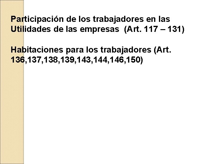 Participación de los trabajadores en las Utilidades de las empresas (Art. 117 – 131)