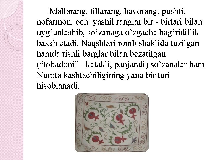 Mallarang, tillarang, havorang, pushti, nofarmon, och yashil ranglar bir - birlari bilan uyg’unlashib, so’zanaga