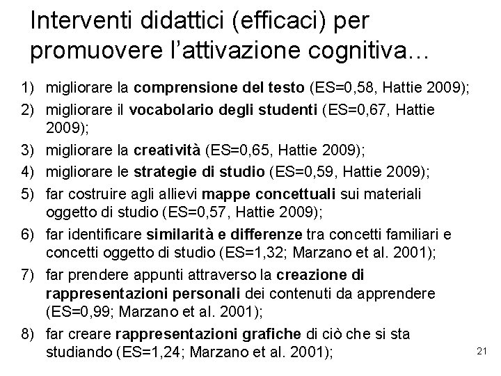 Interventi didattici (efficaci) per promuovere l’attivazione cognitiva… 1) migliorare la comprensione del testo (ES=0,
