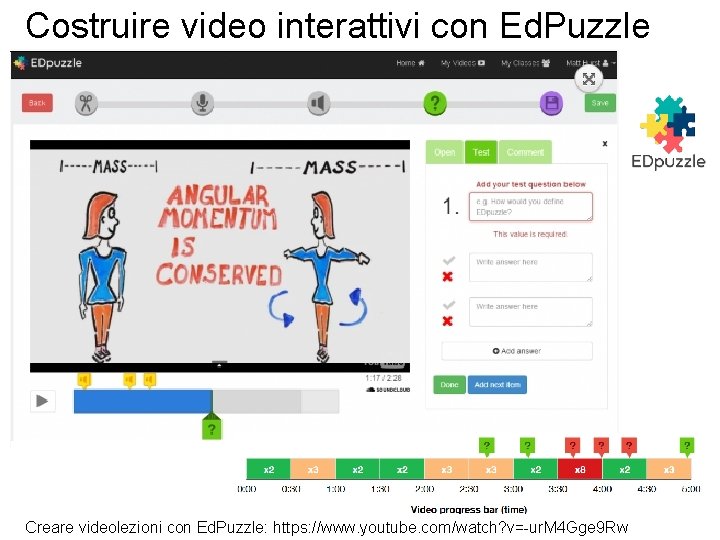 Costruire video interattivi con Ed. Puzzle 23 Creare videolezioni con Ed. Puzzle: https: //www.