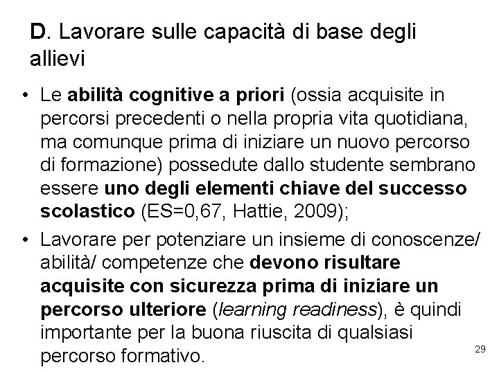 D. Lavorare sulle capacità di base degli allievi • Le abilità cognitive a priori