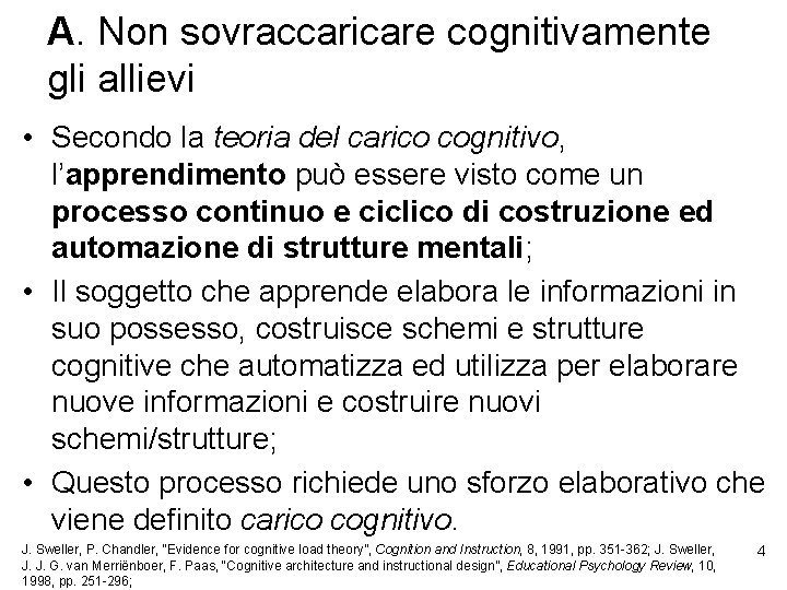 A. Non sovraccaricare cognitivamente gli allievi • Secondo la teoria del carico cognitivo, l’apprendimento