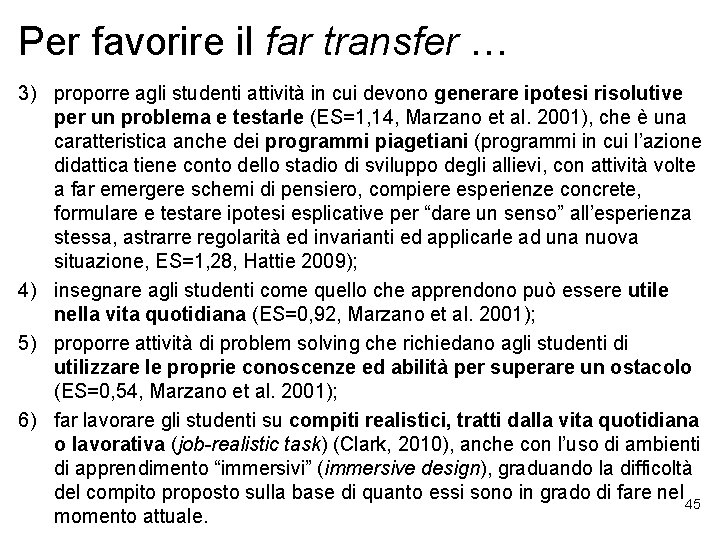 Per favorire il far transfer … 3) proporre agli studenti attività in cui devono