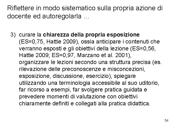 Riflettere in modo sistematico sulla propria azione di docente ed autoregolarla … 3) curare