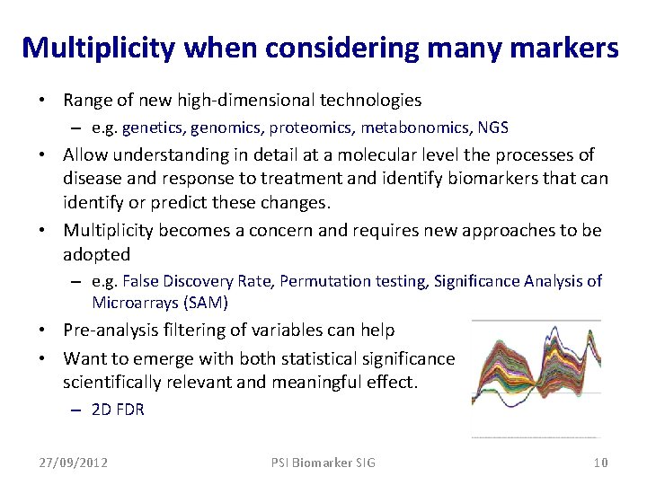 Multiplicity when considering many markers • Range of new high-dimensional technologies – e. g.