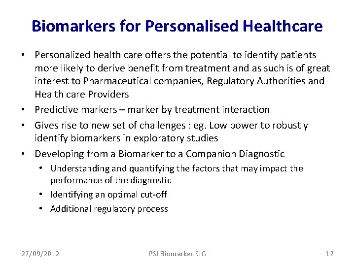 Biomarkers for Personalised Healthcare • Personalized health care offers the potential to identify patients