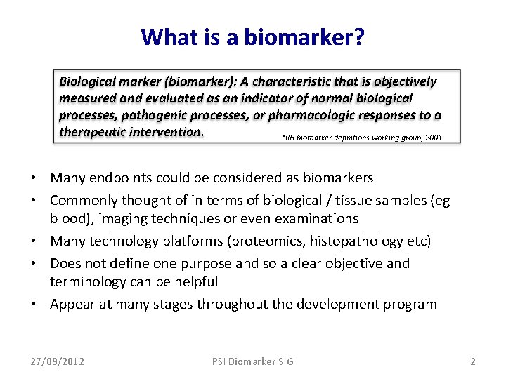 What is a biomarker? Biological marker (biomarker): A characteristic that is objectively measured and