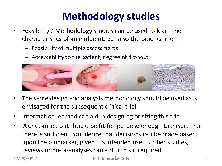 Methodology studies • Feasibility / Methodology studies can be used to learn the characteristics