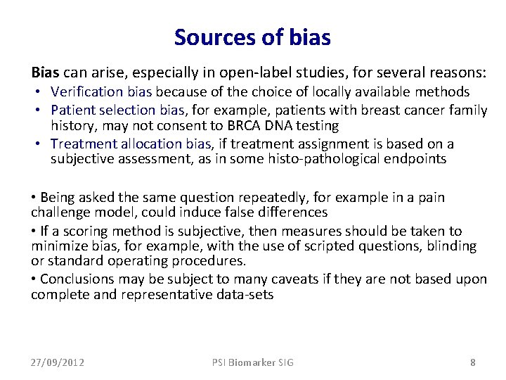 Sources of bias Bias can arise, especially in open-label studies, for several reasons: •
