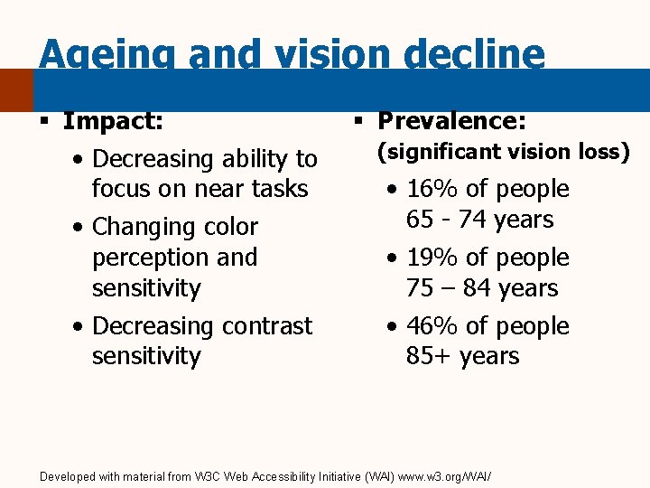 Ageing and vision decline § Impact: • Decreasing ability to focus on near tasks