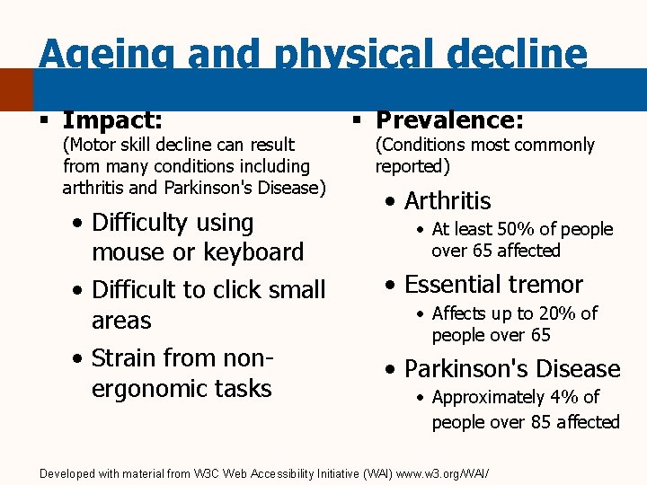 Ageing and physical decline § Impact: (Motor skill decline can result from many conditions
