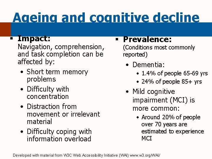 Ageing and cognitive decline § Impact: Navigation, comprehension, and task completion can be affected