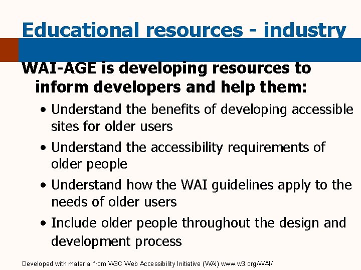 Educational resources - industry WAI-AGE is developing resources to inform developers and help them: