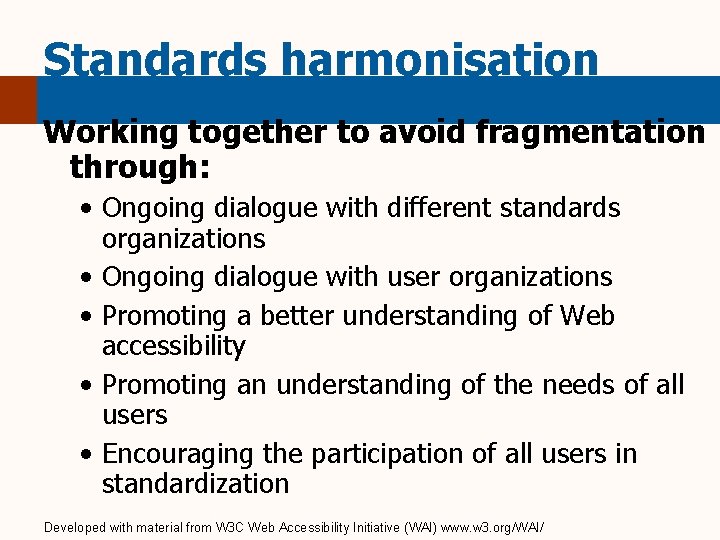 Standards harmonisation Working together to avoid fragmentation through: • Ongoing dialogue with different standards