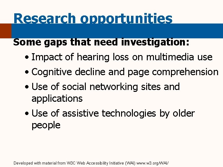 Research opportunities Some gaps that need investigation: • Impact of hearing loss on multimedia