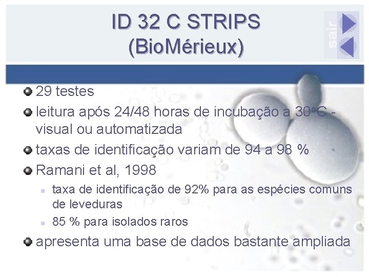 ID 32 C STRIPS (Bio. Mérieux) 29 testes leitura após 24/48 horas de incubação
