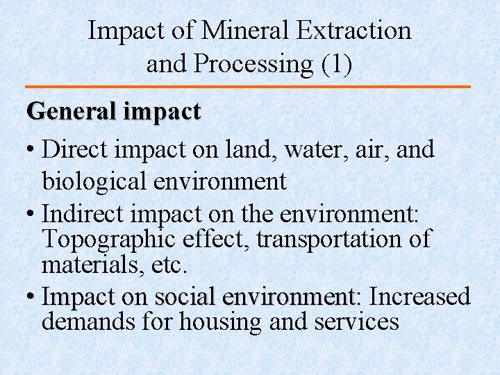 Impact of Mineral Extraction and Processing (1) General impact • Direct impact on land,