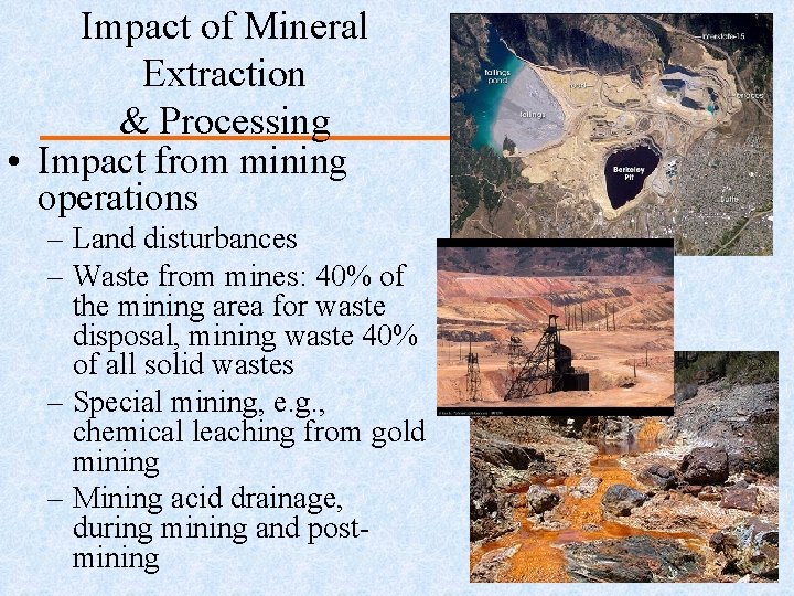 Impact of Mineral Extraction & Processing • Impact from mining operations – Land disturbances