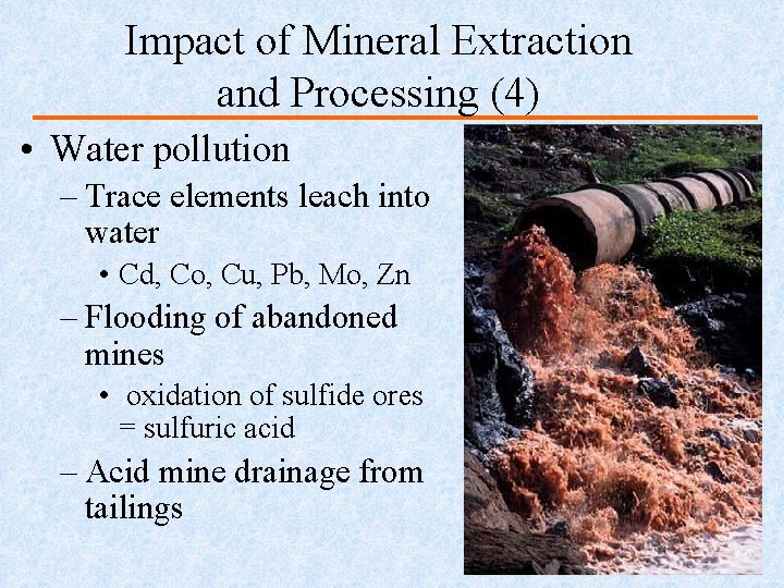 Impact of Mineral Extraction and Processing (4) • Water pollution – Trace elements leach