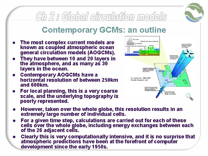 Contemporary GCMs: an outline l l l l The most complex current models are