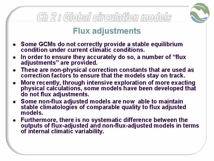 Flux adjustments l l l Some GCMs do not correctly provide a stable equilibrium Flux adjustments l l l Some GCMs do not correctly provide a stable equilibrium