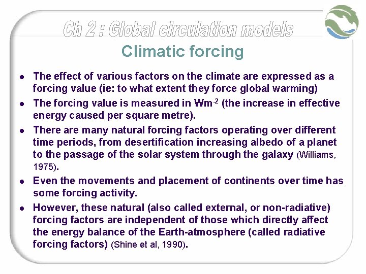 Climatic forcing l l l The effect of various factors on the climate are