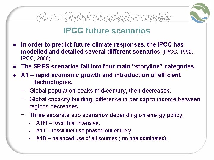 IPCC future scenarios l In order to predict future climate responses, the IPCC has IPCC future scenarios l In order to predict future climate responses, the IPCC has