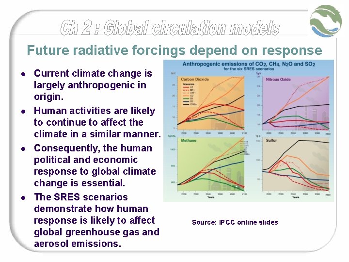 Future radiative forcings depend on response l l Current climate change is largely anthropogenic