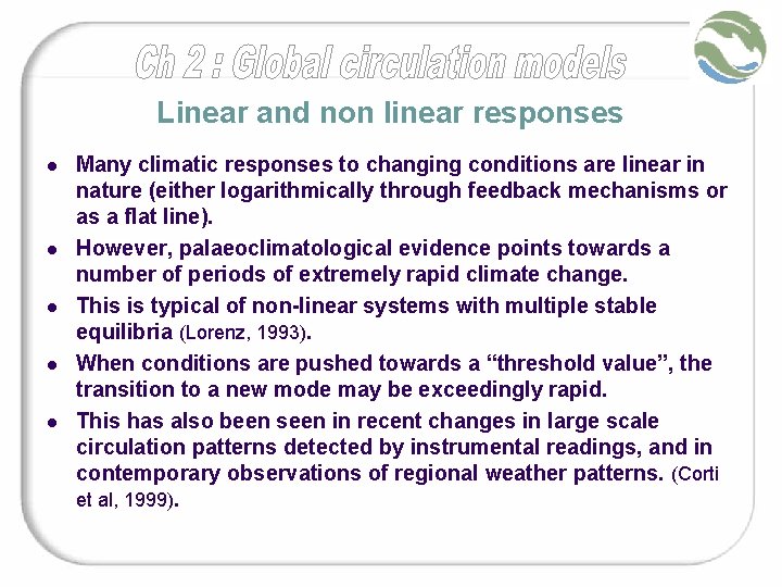 Linear and non linear responses l l l Many climatic responses to changing conditions