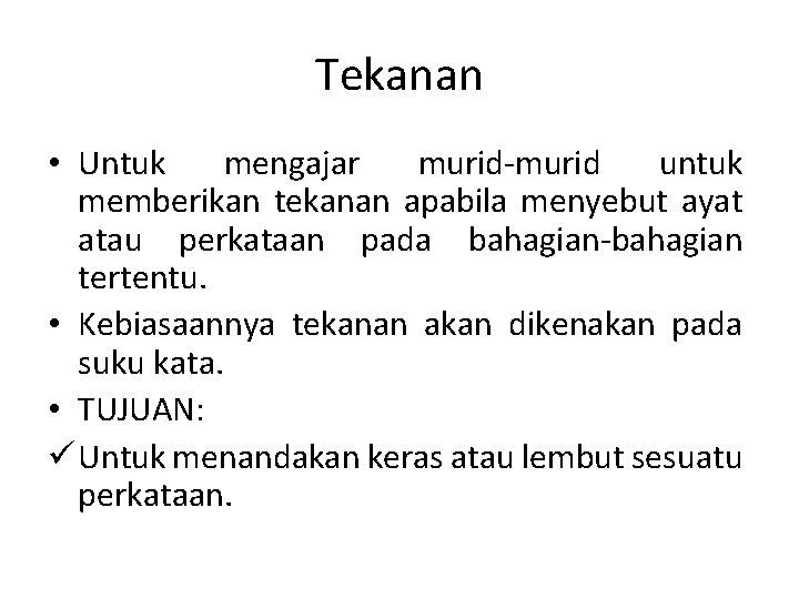 Tekanan • Untuk mengajar murid-murid untuk memberikan tekanan apabila menyebut ayat atau perkataan pada