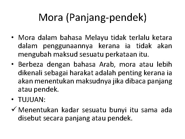 Mora (Panjang-pendek) • Mora dalam bahasa Melayu tidak terlalu ketara dalam penggunaannya kerana ia