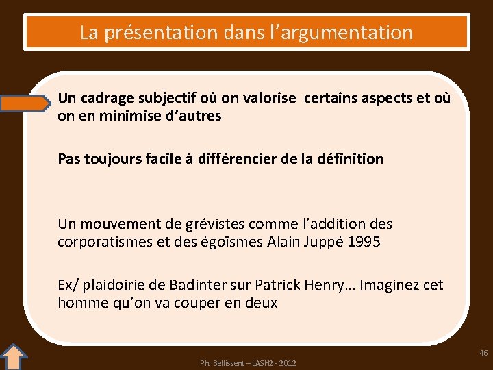 La présentation dans l’argumentation Un cadrage subjectif où on valorise certains aspects et où