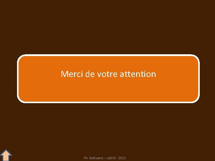 Merci de votre attention Ph. Bellissent – LASH 2 - 2012 