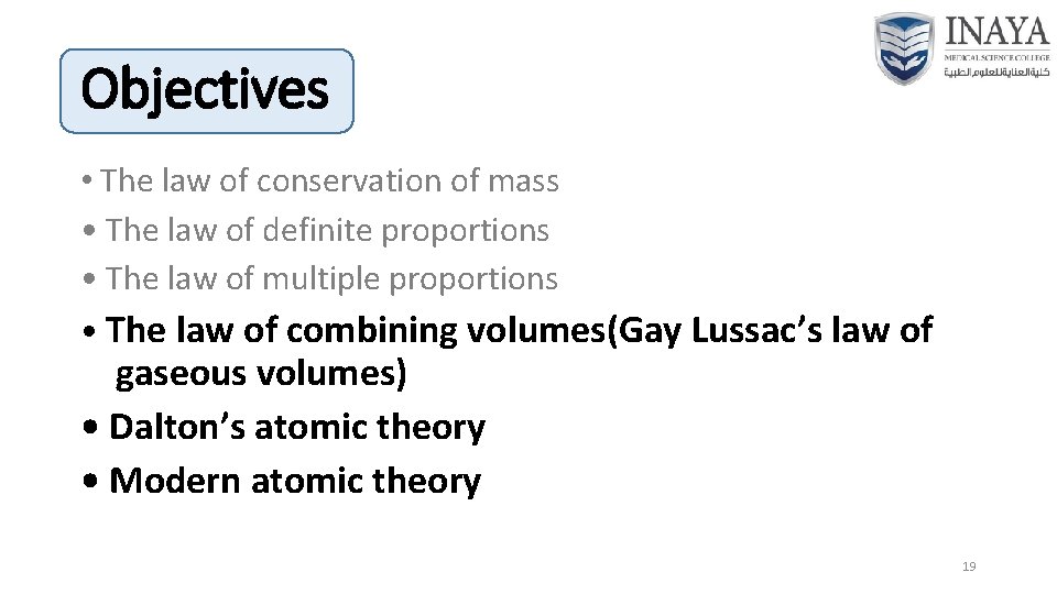 Objectives • The law of conservation of mass • The law of definite proportions