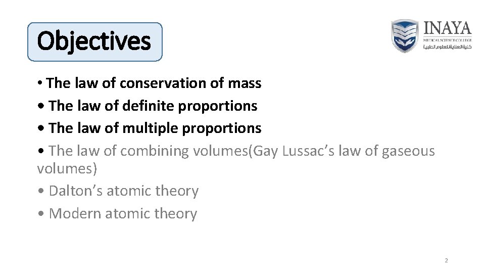 Objectives • The law of conservation of mass • The law of definite proportions