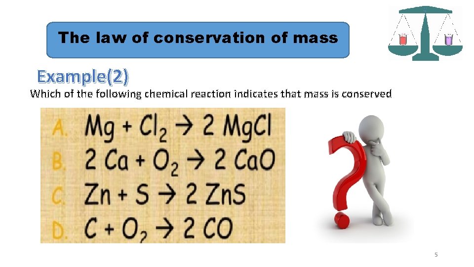 The law of conservation of mass Example(2) Which of the following chemical reaction indicates