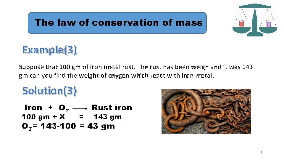 The law of conservation of mass Example(3) Suppose that 100 gm of iron metal